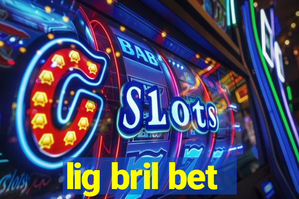 lig bril bet